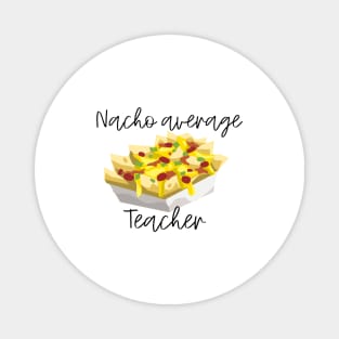 Nacho Average Teacher Magnet